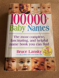 100,000 Baby Names The Most Complete Fascinating And Helpful Name Book You Can Find by: Bruce Lansky