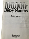 100,000 Baby Names The Most Complete Fascinating And Helpful Name Book You Can Find by: Bruce Lansky