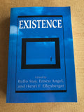 Existence Edited by: Rollo May, Ernest Angel and Henri F. Ellenberger
