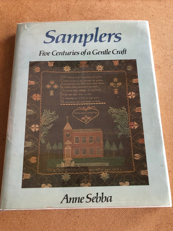 Samplers Five Centuries Of A Gentle Craft by: Anne Sebba