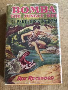 Bomba The Jungle Boy And The Perilous Kingdom by: Roy Rockwood