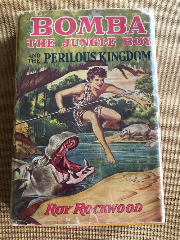 Bomba The Jungle Boy And The Perilous Kingdom by: Roy Rockwood
