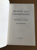 Blood And Champagne The Life And Times Of Robert Capa by: Alex Kershaw