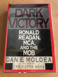 Dark Victory Ronald Reagan, MCA, And The Mob by: Dan E. Moldea