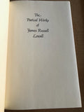 The Poetical Works of James Russell Lowell by: Houghton Mifflin Company Boston