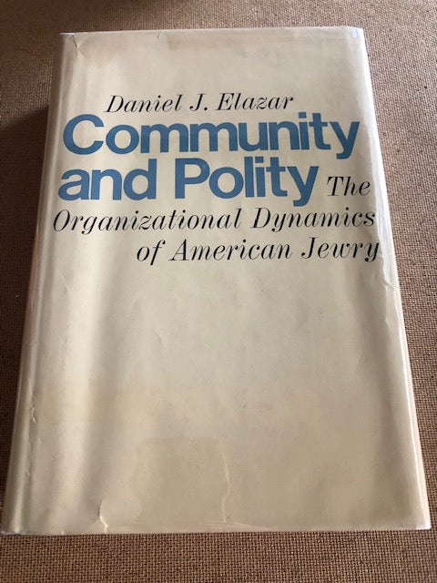 Community And Polity The Organizational Dynamics Of American Jewry by: Daniel J. Elazar