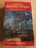 A Stillness Heard Round The World The End Of The Great War: November 1918 by: Stanley Weintraub