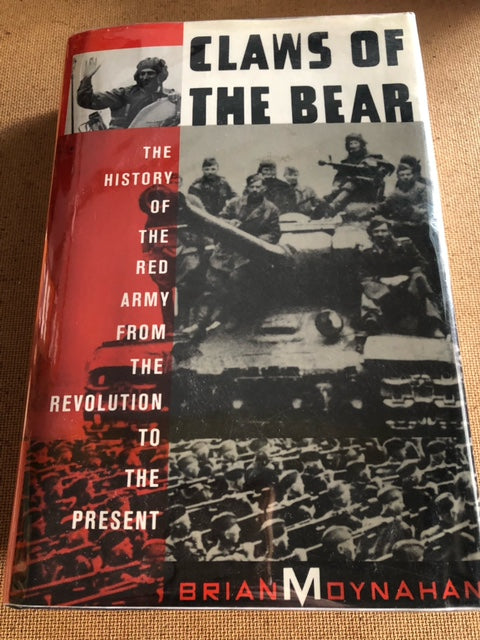 Claws Of The Bear The History Of The Red Army From The Revolution To The Present by: Brian Moynahan