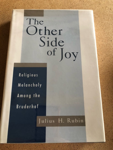 The Other Side Of Joy Religious Melancholy Among The Bruderhof by: Julius H. Rubin