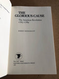 The Glorious Cause The American Revolution 1763-1789 by: Robert MIddlekauff