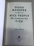 Good Manners for Nice People Who Sometimes Say F*ck by: Amy Alkon