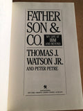 Father Son & Co. My Life At IBM And Beyond by: Thomas J. Watson Jr and Peter Petre