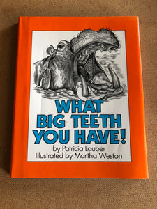 What Big Teeth You Have! by: Patricia Lauber