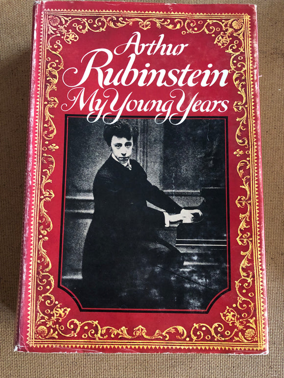 Arthur Rubinstein My Young Years by: Alfred A. Knopf