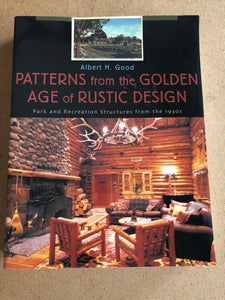 Patterns From The Golden Age Of Rustic Design Park and Recreation Structures From The 1930s by: Albert H. Good Condition Good