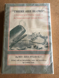 There She Blows A Narrative Of A Whaling Voyage In The Indian And South Atlantic Oceans by: Ben-Ezra Stiles Ely and Curtis Dahl