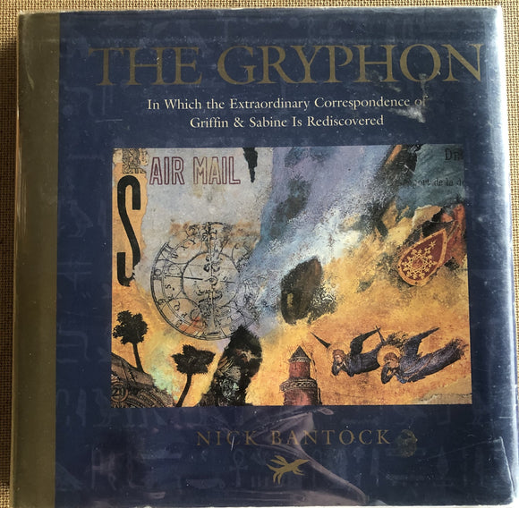 The Gryphon In Which The Extraordinary Correspondence of Griffin & Sabine Is Rediscovered by: Nick Bantock