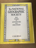 The National Geographic Society 100 Years Of Adventure And Discovery by: C.D.B. Bryan