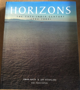 Horizons The Tata-India Century 1904-2004 by: Aman Nath & Jay Vithalani