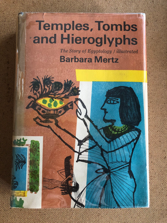 Temples, Tombs and Hieroglyphs The Story Of Egyptology by: Barbara Mertz