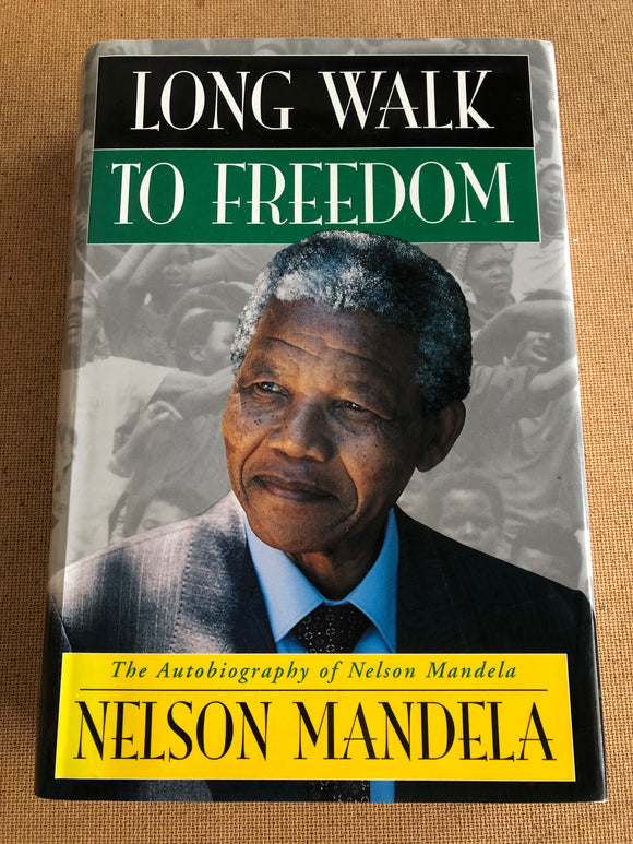 Long Walk To Freedom by: Nelson Mandela