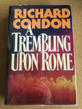 A Trembling Upon Rome by: Richard Condon