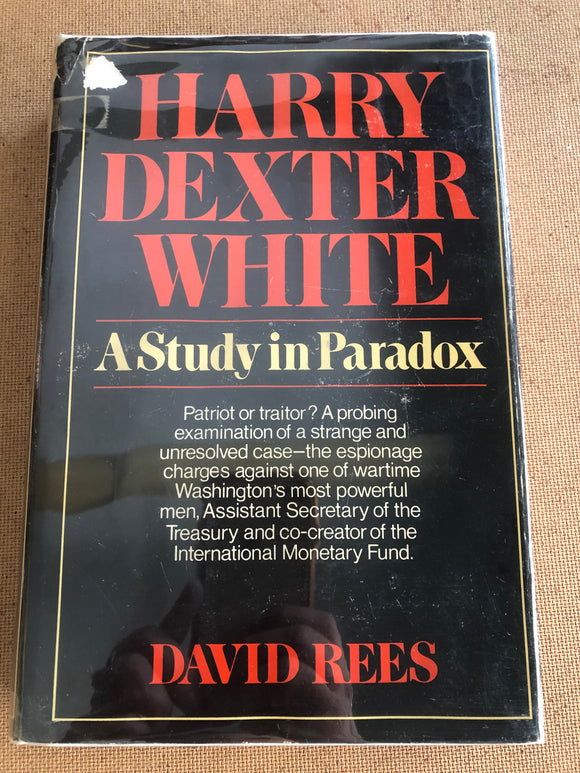 Harry Dexter White A Study In Paradox by: David Rees