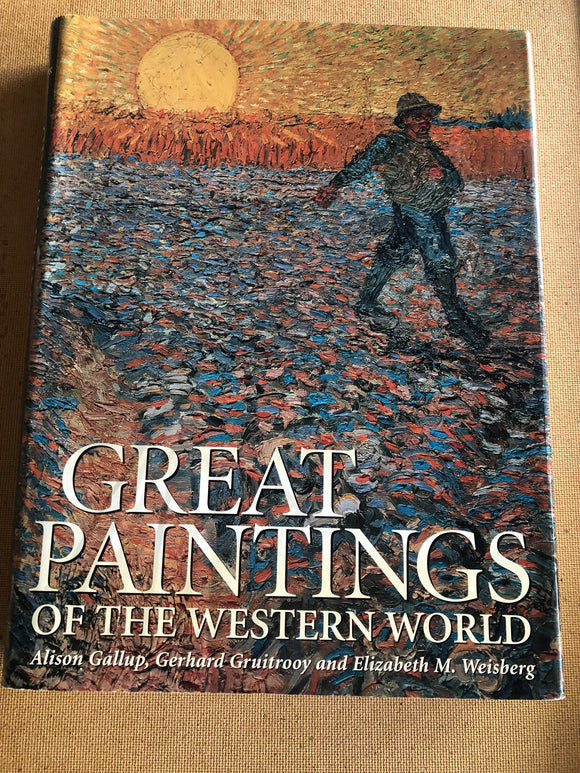 Great Paintings Of The Western World by: Alison Gallup, Gerhard Gruitrooy, and Elizabeth M. Weisberg