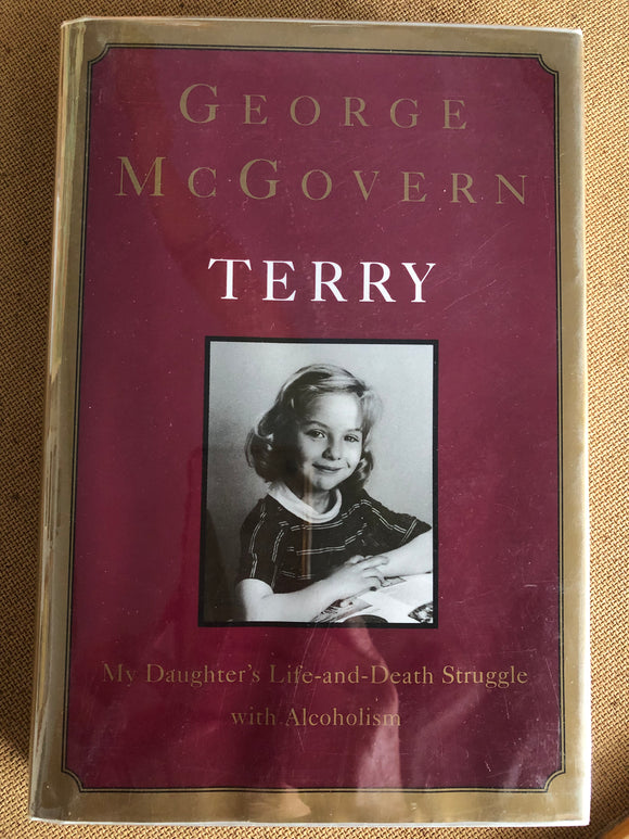 Terry My Daughter's Life and Death Struggle with Alcoholism by: George McGovern
