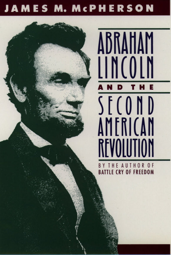 Abraham Lincoln and the Second American Revolution by: James M. McPherson
