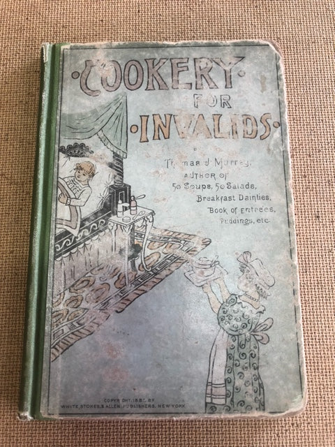 Cookery For Invalids by: Thomas J. Murrey