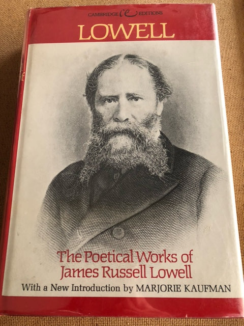 The Poetical Works of James Russell Lowell by: Houghton Mifflin Company Boston