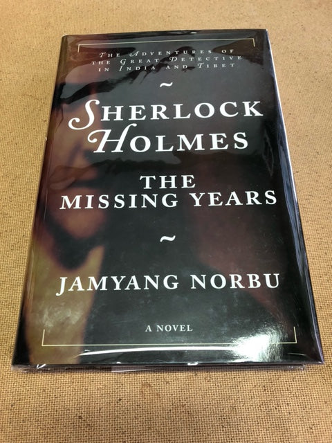 Sherlock Holmes The Missing Years by: Jamyang Norbu