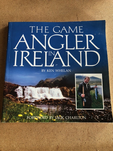 The Game Angler In Ireland by: Ken Whelan