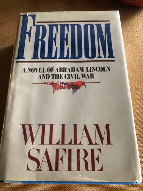 Freedom A Novel Of Abraham Lincoln And The Civil War by: William Safire