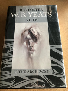 W.B. Yeats A Life The Arch-Poet by: R. F. Foster