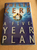 A Five Year Plan by: Philip Kerr