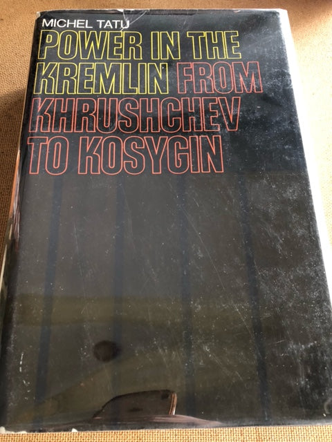 Power In The Kremlin From Khrushchev To Kosygin by: Michel Tatu