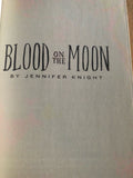 Blood On The Moon by: Jennifer Knight